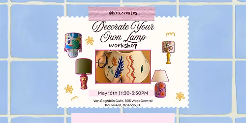 05\/16  Lamps & Lattes: Decorate your Own Lamp Experience