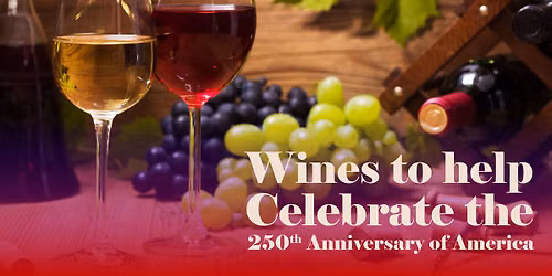Wines to Help Celebrate the 250th Anniversary of America!
