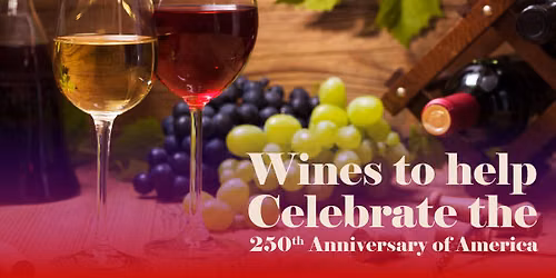 Wines to Help Celebrate the 250th Anniversary of America!