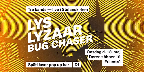 Lys, Lyzaar & Bug Chaser in koncert at Stefanskirken 