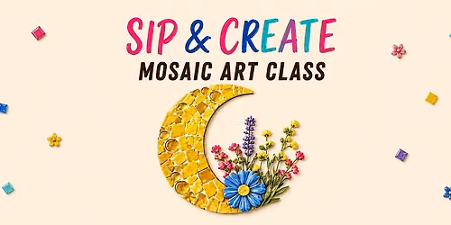 Mosaic Art Craft Class \u2013 Sip & Create Workshop