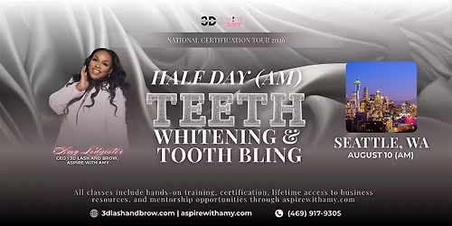 TEETH WHITENING + TOOTH BLING CERTIFICATION \u2013  SEATTLE, WA(AUGUST 10, 2026)