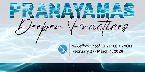 Pranayama's Deeper Practices with Jeffrey Shoaf- In Person OR ONLINE