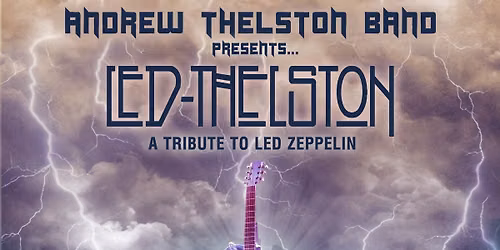 Andrew Thelston Band presents: Led Thelston
