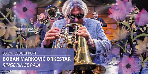 Boban Markovi\u0107 Orkestar: Ringe Ringe Raja