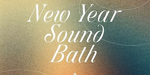 POP-UP New Year Sound Bath: Reset, Renew & Realign