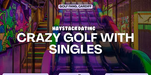 HAYSTACK DATING | GOLF FANG CARDIFF | THURSDAY 9TH JULY