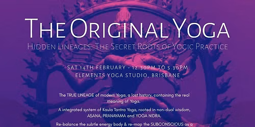 The Original Yoga: The Secret Roots of Yogic Practice (Brisbane)