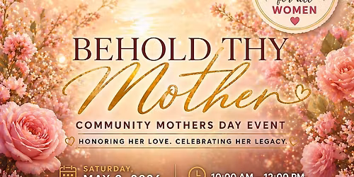 Behold Thy Mother: Community Mother's Day