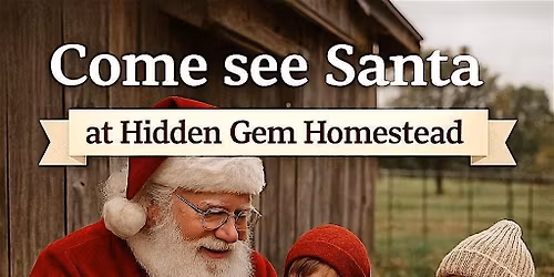 SANTA'S Coming to Hidden Gem Homestead