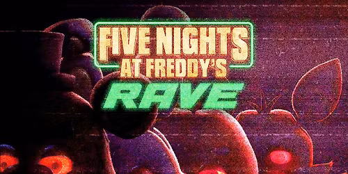 FIVE NIGHTS AT FREDDY\u2019S RAVE MONTREAL @ CABARET BERLIN
