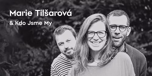 Marie Til\u0161arov\u00e1 s kapelou \u201e& Kdo Jsme My\u201c (Hradec Kr\u00e1lov\u00e9)