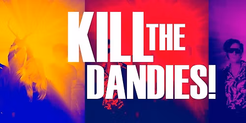 K*ll THE DANDIES! w\/DEAD DOG LEGACY - JAZZ TIBET CLUB
