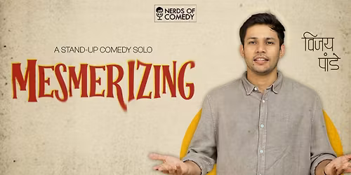 Mesmerizing : A Comedy Solo By Vijay Pandey