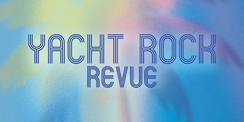 Yacht Rock Revue - Yacht Rock Forever Tour