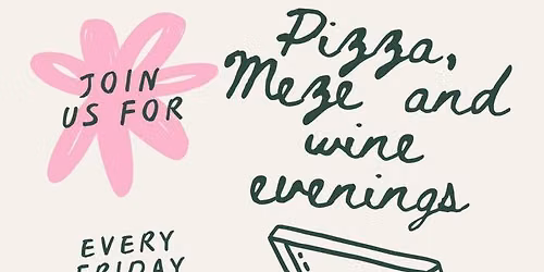 Friday night Pizza, Meze and Wine evenings