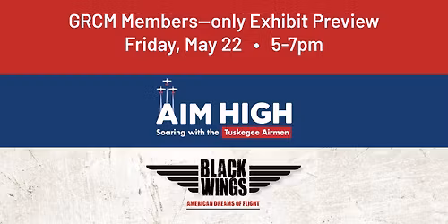GRCM Member Preview: Aim High: Soaring with the Tuskegee Airmen Exhibit