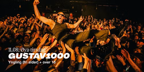 \u00d8ya-tirsdag: GUSTAV1000 SUMMERPARTY| Parkteatret | Yngling\/18+