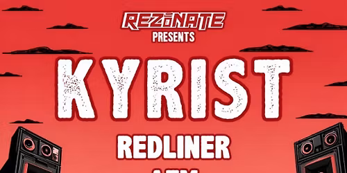 Rezonate presents: Kyrist, Redliner b2b AEM + support