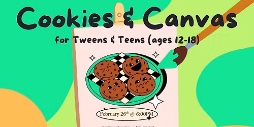 Cookies & Canvas for Tweens & Teens (ages 12-18)