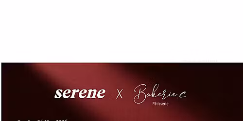 Serene Coffee & Wine x Bakerie.C P\u00e2tisserie Dessert Festival