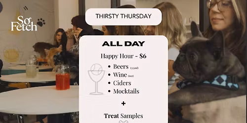 THIRSTY THURSDAYS: All Day Happy Hour + Treat Samples