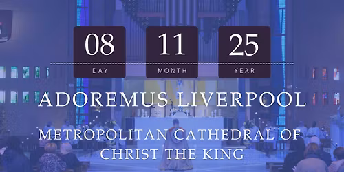 Adoremus Liverpool 2025