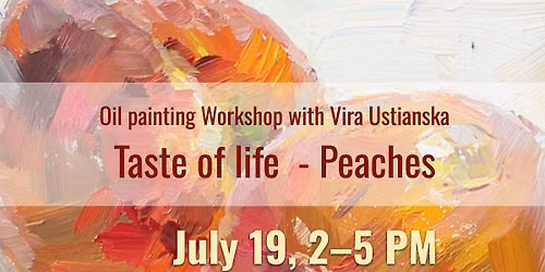 Taste of Life \u2013 Peaches  Oil Painting Workshop