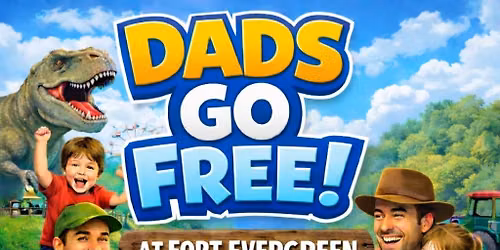 DADS GO FREE - FATHERS DAY 15th JUNE