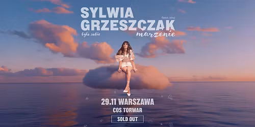 SYLWIA GRZESZCZAK - by\u0142o sobie marzenie  - 30 listopada 2025 \u2013 Warszawa