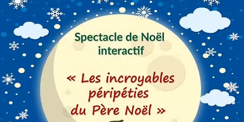 Spectacle les incroyables péripéties du Père Noël 