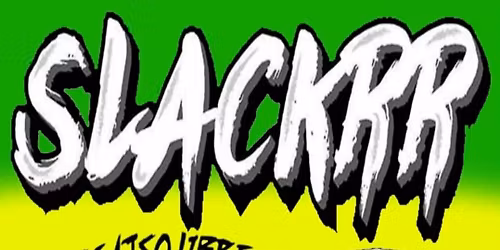 SLACKRR! + LOS FATSO LIBRES + ELECTRIC SHITE ORCHESTRA