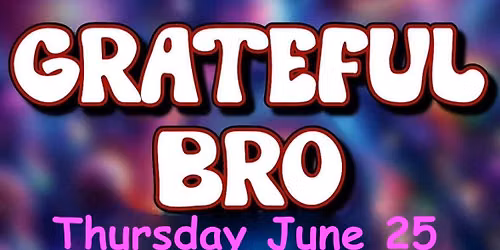 Thur. June 25 @ Maureen's Jazz Cellar in Nyack Grateful BRO plays Dead Night