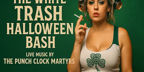 White Trash Halloween Bash with The Punch Clock Martyrs