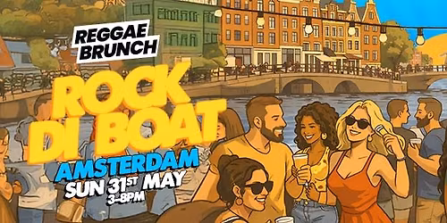 Reggae Brunch presents - ROCK DI BOAT AMSTERDAM - Sun 31st May