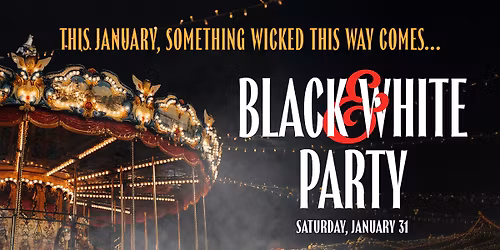 2026 Black & White Party: Something Wicked \ufeffThis Way Comes
