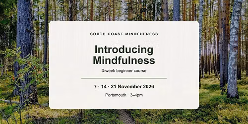 Introducing Mindfulness \u2014 3-Week Beginner Course in Portsmouth