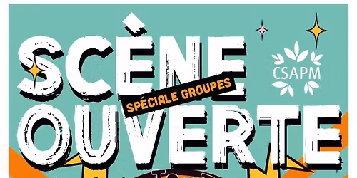 \ud83c\udfa4\ud83c\udfb8\ud83c\udfb6 SC\u00c8NE OUVERTE SP\u00c9CIALE GROUPES \u00d7 CSAPM - Nouvelle Formule! \u2728