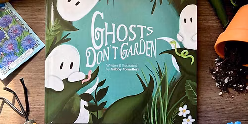 Book Release Party for Gabby Comelleri's "Ghosts Don't Garden"