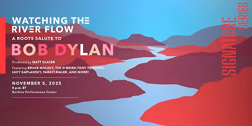 Signature Series Presents: Watching the River Flow: A Roots Salute to Bob Dylan