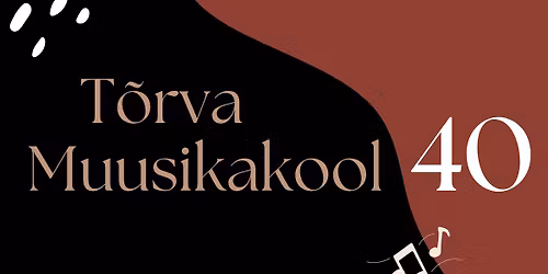 T\u00f5rva Muusikakool 40 - JUUBELIKONTSERT