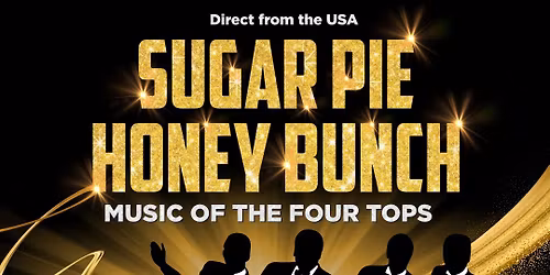 Sugar Pie Honey Bunch: Music of The Four Tops