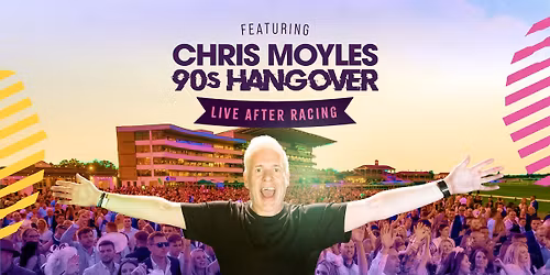 The Meadowhall Summer Saturday Series Featuring Chris Moyles' 90s Hangover Live After Racing 
