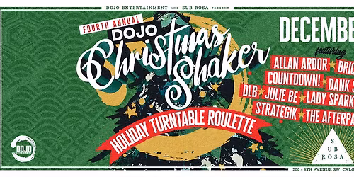4th Annual Dojo Christmas Shaker @ Sub Rosa || Friday, Dec 5  FREE BEFORE 10PM
