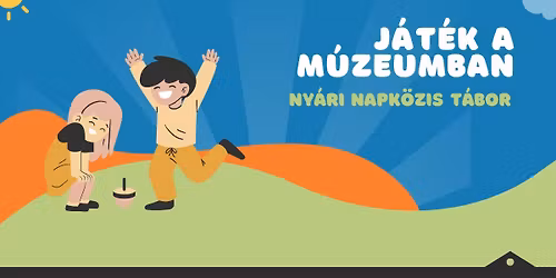 J\u00e1t\u00e9k a m\u00fazeumban \u2013 ny\u00e1ri napk\u00f6zis t\u00e1bor