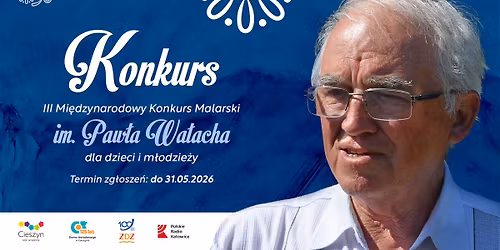 III Mi\u0119dzynarodowy Konkurs Malarski im. Paw\u0142a Wa\u0142acha \/ Cieszyn