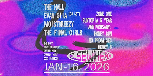 Evan Giia (DJ Set), moistbreezy, The Final Girls, BUNTOPIA, Made To Order
