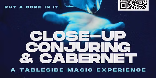 Close-up Conjuring & Cabernet