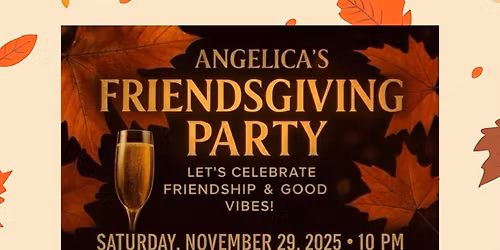 Angelica\u2019s Friendsgiving party