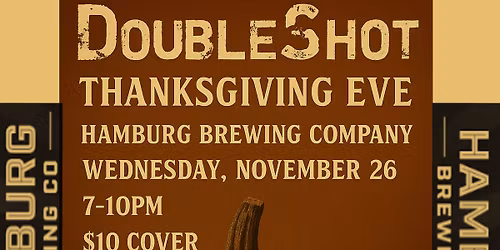 Thanksgiving Eve at Hamburg Brewing Company (with DoubleShot)